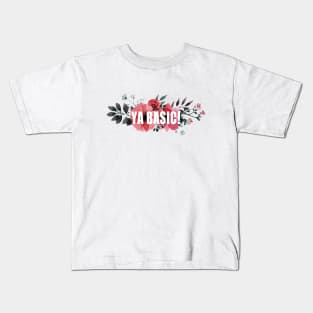 ya basic! Kids T-Shirt